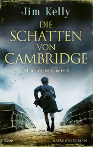 Title: Die Schatten von Cambridge: Eden Brooke ermittelt, Author: Jim Kelly