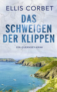 Title: Das Schweigen der Klippen: Ein Guernsey-Krimi, Author: Ellis Corbet