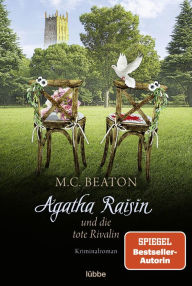 Title: Agatha Raisin und die tote Rivalin: Kriminalroman, Author: M. C. Beaton