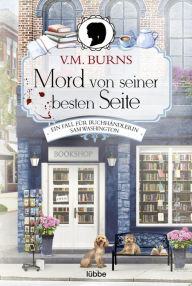 Title: Mord von seiner besten Seite: Ein Fall für Buchhändlerin Samantha Washington. Kriminalroman, Author: V. M. Burns