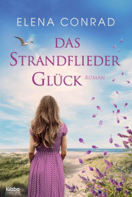 Title: Das Strandfliederglück: Roman. Ein wundervoller Neubeginn auf Spiekeroog, Author: Elena Conrad