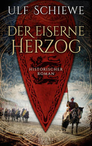 Title: Der eiserne Herzog: Historischer Roman, Author: Ulf Schiewe