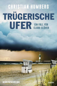 Title: Trügerische Ufer: Ein Fall für Clara Clüver. Küsten-Krimi, Author: Christian Humberg