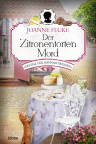 Title: Der Zitronentortenmord: Ein Fall für Hannah Swensen. Kriminalroman, Author: Joanne Fluke