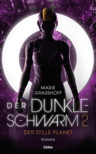 Title: Der dunkle Schwarm 2 - Der stille Planet: Roman, Author: Marie Graßhoff