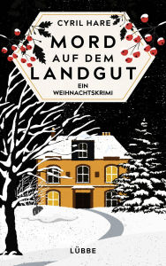 Title: Mord auf dem Landgut: Ein Weihnachtskrimi, Author: Cyril Hare