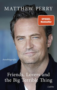 Friends, Lovers and the Big Terrible Thing: Die Autobiografie des FRIENDS-Stars - Deutsche Ausgabe