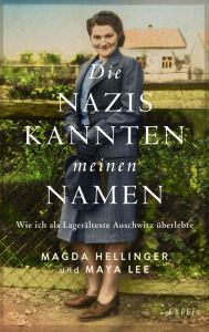 Title: Die Nazis kannten meinen Namen: Wie ich als Lagerälteste Auschwitz überlebte, Author: Magda Hellinger