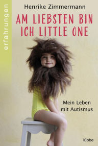 Title: Am liebsten bin ich Little One: Leben mit Autismus, Author: Henrike Zimmermann