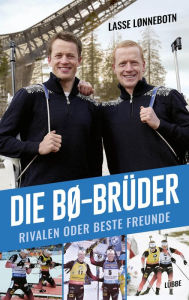 Title: Die Bø-Brüder: Rivalen oder beste Freunde, Author: Lasse Lønnebotn