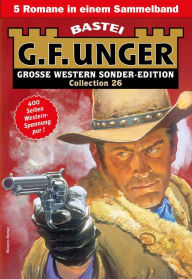 Title: G. F. Unger Sonder-Edition Collection 26: 5 Romane in einem Band, Author: G. F. Unger