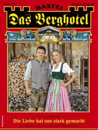 Title: Das Berghotel 266: Die Liebe hat uns stark gemacht, Author: Verena Kufsteiner