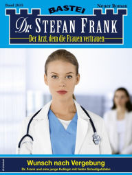 Title: Dr. Stefan Frank 2653: Wunsch nach Vergebung, Author: Stefan Frank