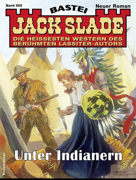 Jack Slade 955: Unter Indianern