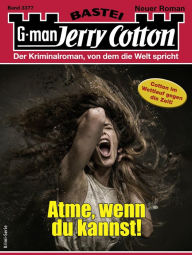 Title: Jerry Cotton 3377: Atme, wenn du kannst!, Author: Jerry Cotton