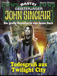 Title: John Sinclair 2281: Todesgruß aus Twilight City, Author: Rafael Marques