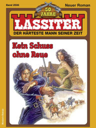 Title: Lassiter 2596: Kein Schuss ohne Reue, Author: Jack Slade