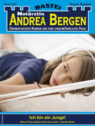 Title: Notärztin Andrea Bergen 1452: Ich bin ein Junge!, Author: Isabelle Winter