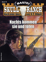 Title: Skull-Ranch 76: Nachts kommen sie und töten, Author: E. B. Millett