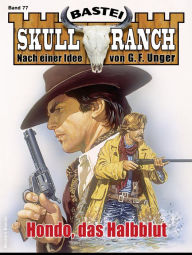 Title: Skull-Ranch 77: Hondo, das Halbblut, Author: Dan Roberts