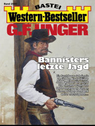 Title: G. F. Unger Western-Bestseller 2560: Bannisters letzte Jagd, Author: G. F. Unger