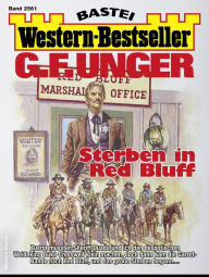 Title: G. F. Unger Western-Bestseller 2561: Sterben in Red Bluff, Author: G. F. Unger