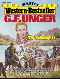 Title: G. F. Unger Western-Bestseller 2562: Trailmen, Author: G. F. Unger