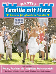 Title: Familie mit Herz 125: Mami, Papi und die verspätete Traumhochzeit, Author: Jill Steinberg