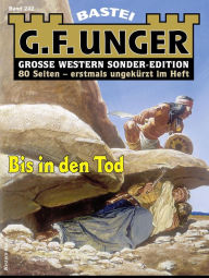 Title: G. F. Unger Sonder-Edition 242: Bis in den Tod, Author: G. F. Unger