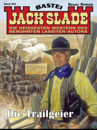 Title: Jack Slade 958: Die Trailgeier, Author: Jack Slade