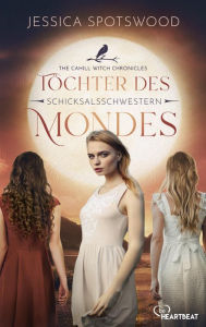 Title: Töchter des Mondes - Schicksalsschwestern, Author: Jessica Spotswood