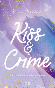 Title: Kiss & Crime - Zeugenkussprogramm: Band 1, Author: Eva Völler