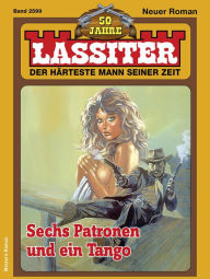 Title: Lassiter 2599: Sechs Patronen und ein Tango, Author: Jack Slade