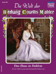 Title: Die Welt der Hedwig Courths-Mahler 605: Das Haus in Dahlem, Author: Claudia Donath