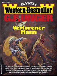 Title: G. F. Unger Western-Bestseller 2568: Verlorener Mann, Author: G. F. Unger