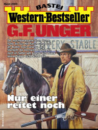 Title: G. F. Unger Western-Bestseller 2569: Nur einer reitet noch, Author: G. F. Unger