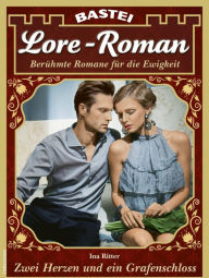 Title: Lore-Roman 134: Zwei Herzen und ein Grafenschloss, Author: Ina Ritter