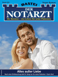 Title: Der Notarzt 424: Alles außer Liebe, Author: Karin Graf
