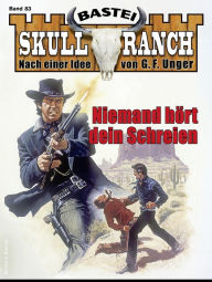 Title: Skull-Ranch 83: Niemand hört dein Schreien, Author: Frank Callahan