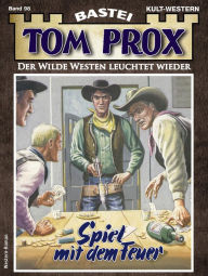 Title: Tom Prox 98: Spiel mit dem Feuer, Author: Alex Robby