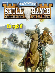 Title: Skull-Ranch 82: Zu spät!, Author: Frank Callahan