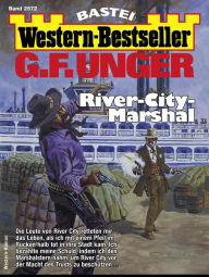 Title: G. F. Unger Western-Bestseller 2572: River-City-Marshal, Author: G. F. Unger