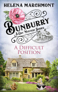 Ebook download kostenlos Bunburry - A Difficult Position: A Cosy Mystery Series by Helena Marchmont in English