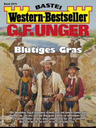 Title: G. F. Unger Western-Bestseller 2570: Blutiges Gras, Author: G. F. Unger