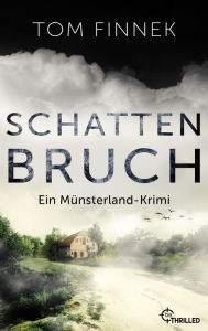 Title: Schattenbruch: Ein Münsterland-Krimi. Der letzte Fall für Tenbrink und Bertram, Author: Tom Finnek