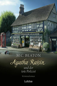 Title: Agatha Raisin und der tote Polizist: Kriminalroman, Author: M. C. Beaton