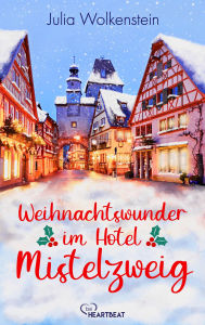 Title: Weihnachtswunder im Hotel Mistelzweig, Author: Julia Wolkenstein