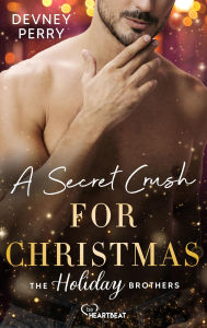 Title: A Secret Crush for Christmas: Die Weihnachtsliebesromane der USA Today Bestsellerautorin, Author: Devney Perry