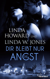 Title: Dir bleibt nur die Angst, Author: Linda Howard