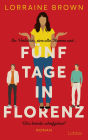 Fünf Tage in Florenz: Roman